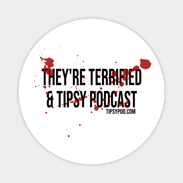 Bloody Podcast from They're Terrified & Tipsy Podcast! Magnet by Tipsy Pod